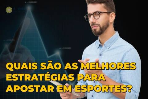 Quais são as melhores estratégias para apostar em esportes?