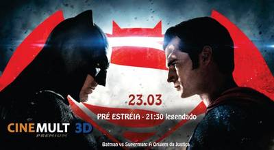 Batman Vs. Superman no Cine Mult 3D Premium