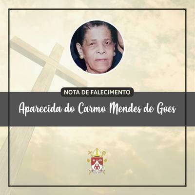 Nota de falecimento: Aparecida do Carmo Mendes de Goes, aos 89 anos