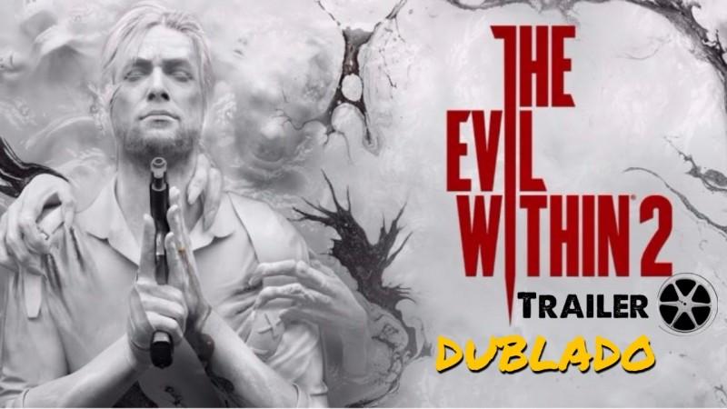 VÍDEO: The Evil Within 2 Ganha Trailer Dublado