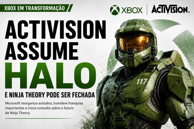 Xbox muda tudo: Activision assume Halo e Ninja Theory pode ser fechada, em mais uma rodada de demissões